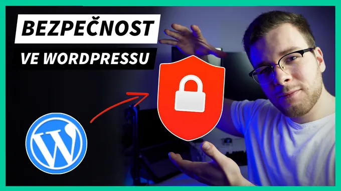Jak zabezpečit web ve WordPressu: Praktický návod pro začátečníky