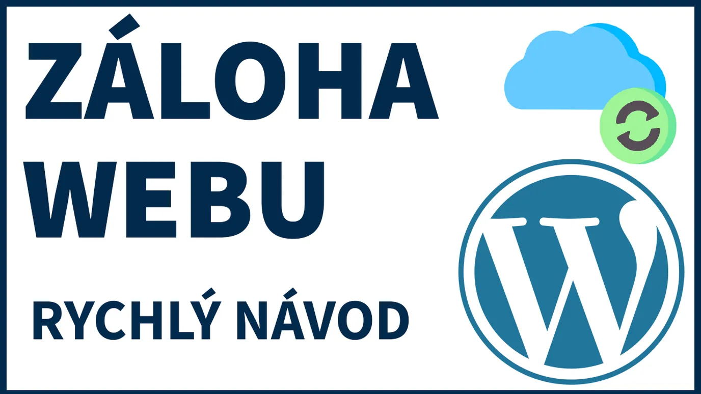 Záloha webu WordPress: Návod jak automaticky zálohovat